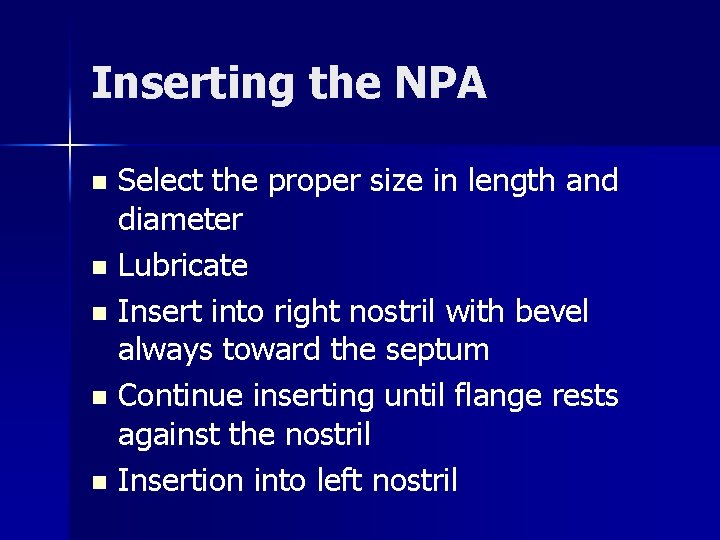 Inserting the NPA Select the proper size in length and diameter n Lubricate n