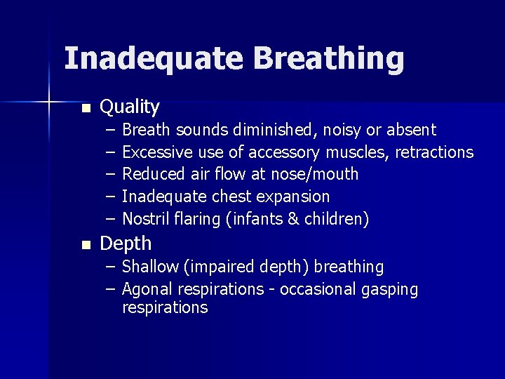 Inadequate Breathing n Quality – – – n Breath sounds diminished, noisy or absent