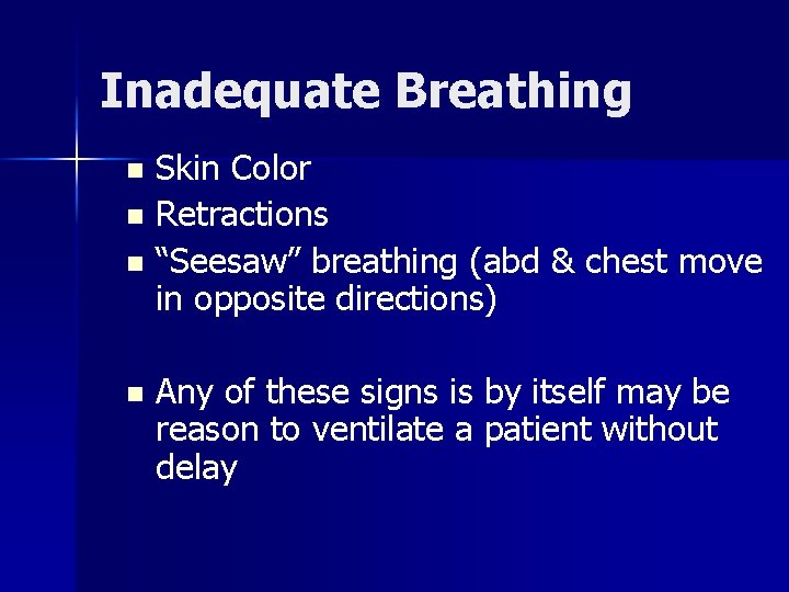 Inadequate Breathing Skin Color n Retractions n “Seesaw” breathing (abd & chest move in