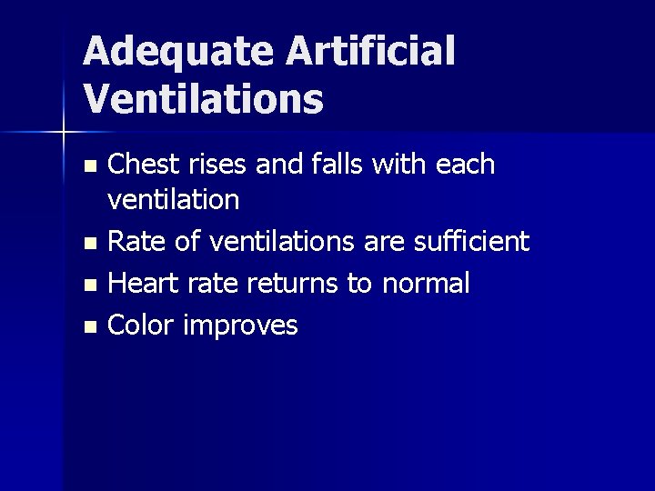 Adequate Artificial Ventilations Chest rises and falls with each ventilation n Rate of ventilations