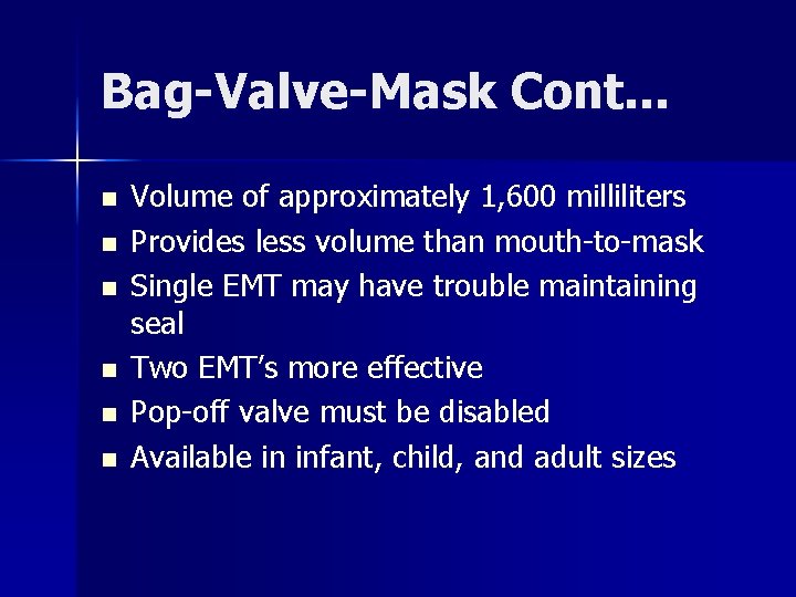 Bag-Valve-Mask Cont. . . n n n Volume of approximately 1, 600 milliliters Provides