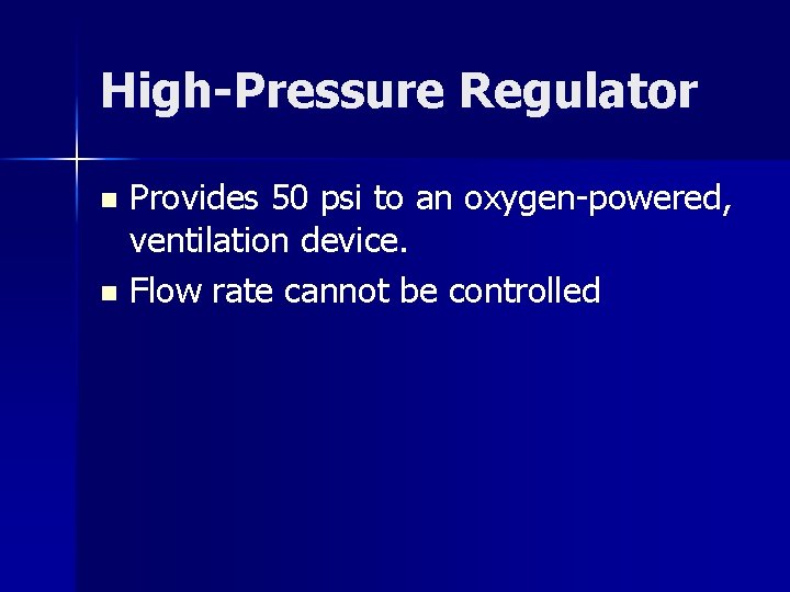 High-Pressure Regulator Provides 50 psi to an oxygen-powered, ventilation device. n Flow rate cannot