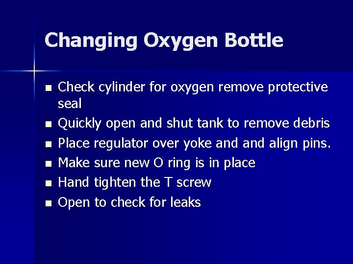 Changing Oxygen Bottle n n n Check cylinder for oxygen remove protective seal Quickly