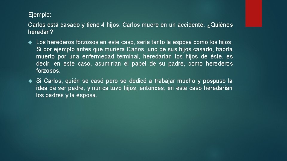 Ejemplo: Carlos está casado y tiene 4 hijos. Carlos muere en un accidente. ¿Quiénes Ejemplo: Carlos está casado y tiene 4 hijos. Carlos muere en un accidente. ¿Quiénes