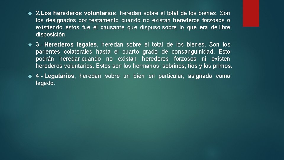 2. Los herederos voluntarios, heredan sobre el total de los bienes. Son los 2. Los herederos voluntarios, heredan sobre el total de los bienes. Son los