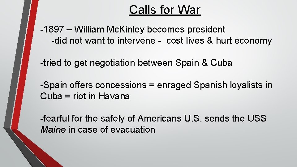 Calls for War -1897 – William Mc. Kinley becomes president -did not want to