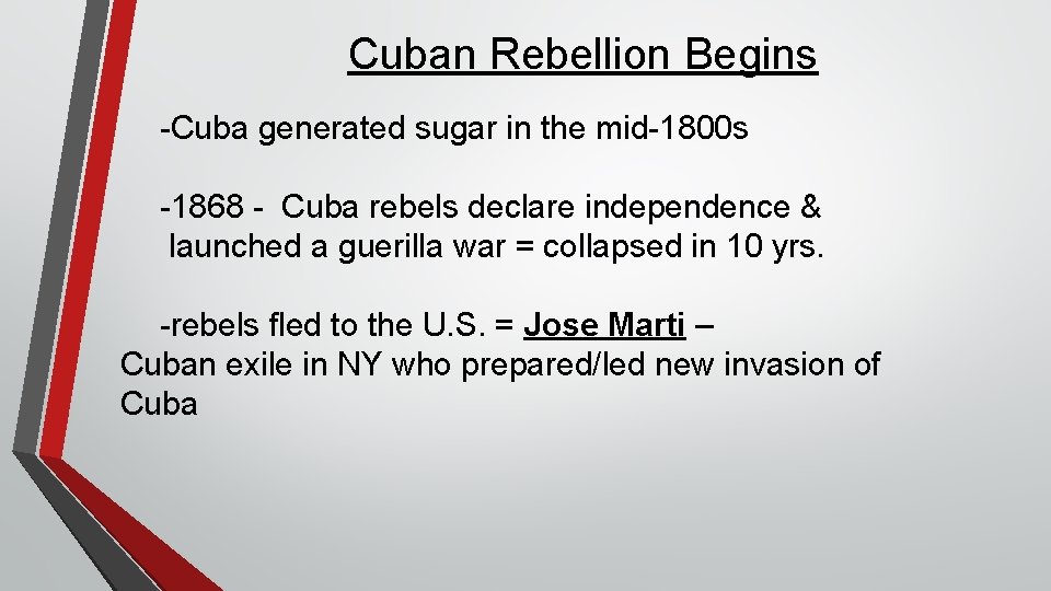 Cuban Rebellion Begins -Cuba generated sugar in the mid-1800 s -1868 - Cuba rebels