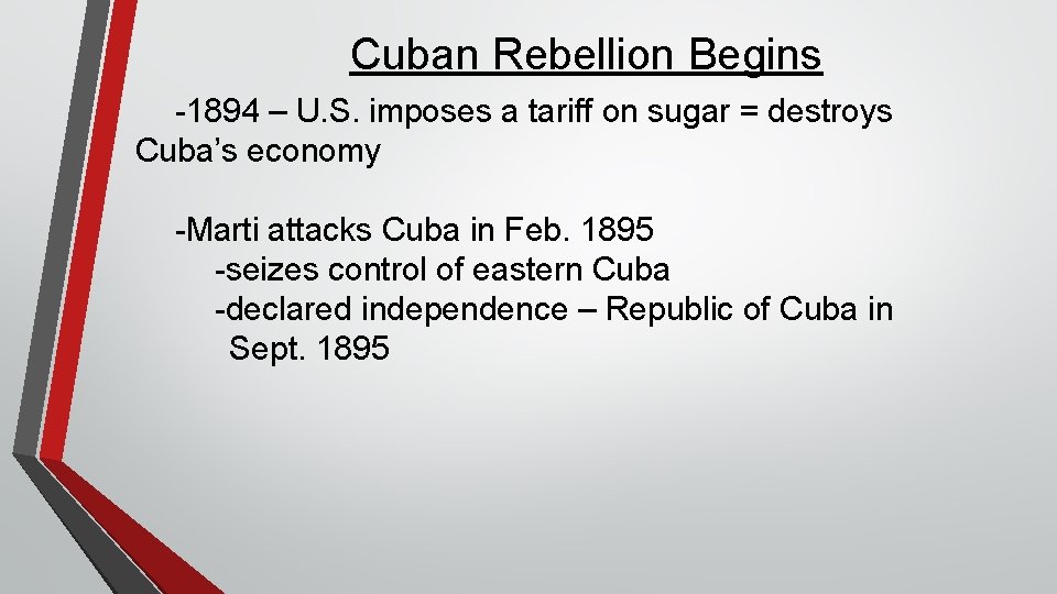 Cuban Rebellion Begins -1894 – U. S. imposes a tariff on sugar = destroys