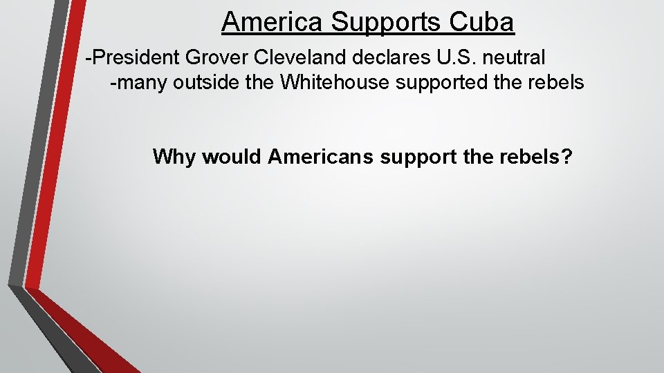 America Supports Cuba -President Grover Cleveland declares U. S. neutral -many outside the Whitehouse