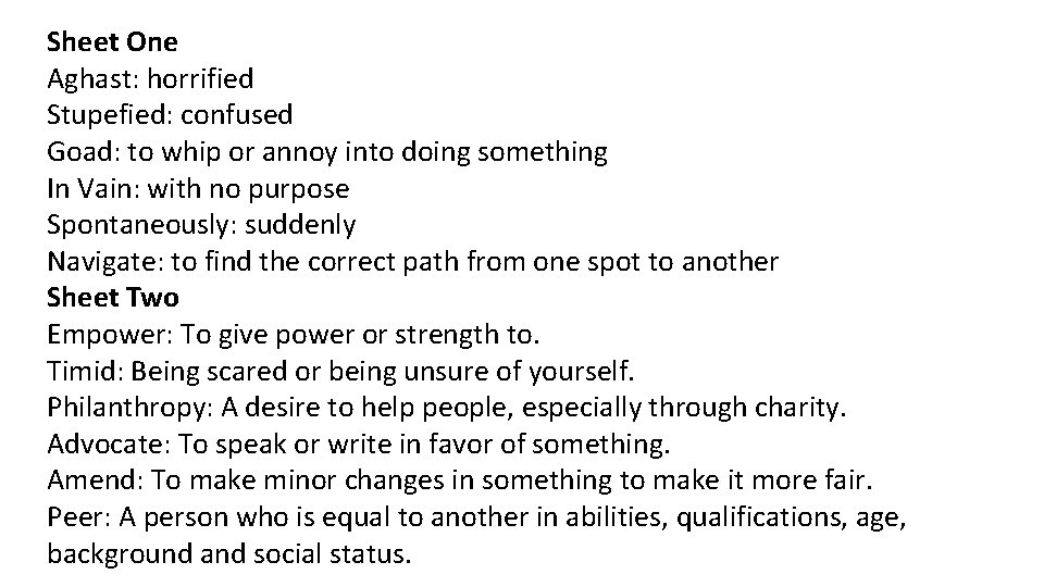 Sheet One Aghast: horrified Stupefied: confused Goad: to whip or annoy into doing something