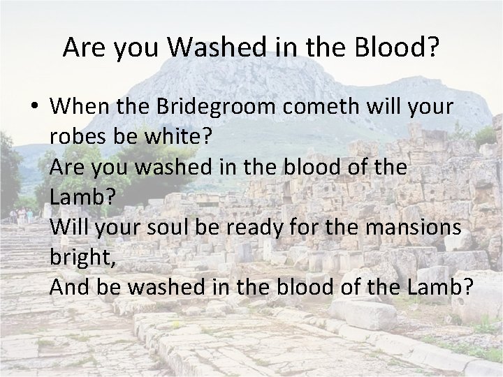 Are you Washed in the Blood? • When the Bridegroom cometh will your robes