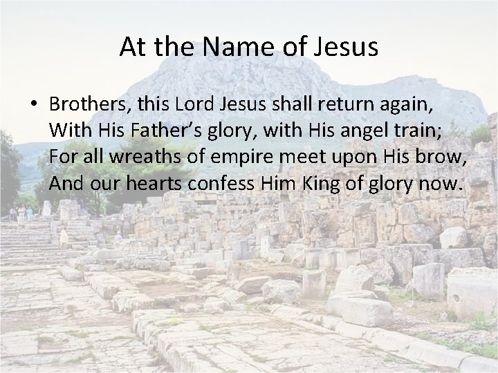 At the Name of Jesus • Brothers, this Lord Jesus shall return again, With