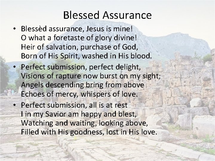 Blessed Assurance • Blessèd assurance, Jesus is mine! O what a foretaste of glory