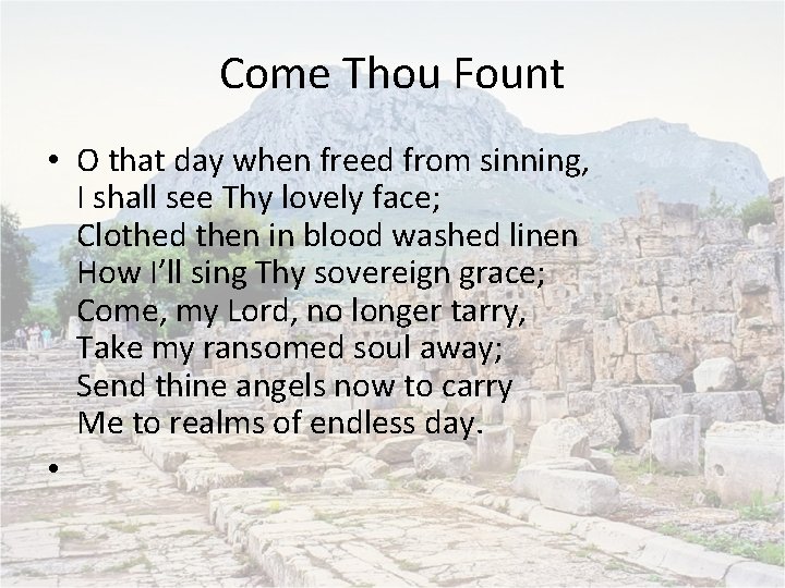 Come Thou Fount • O that day when freed from sinning, I shall see