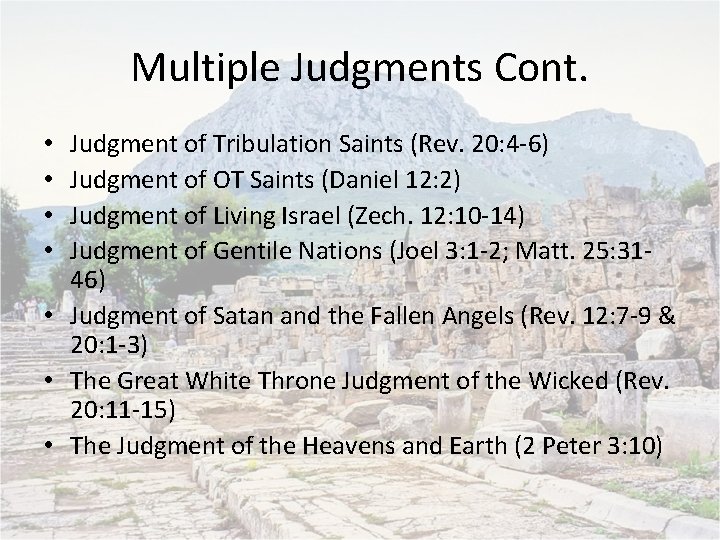 Multiple Judgments Cont. Judgment of Tribulation Saints (Rev. 20: 4 -6) Judgment of OT