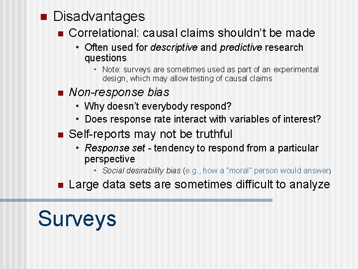 n Disadvantages n Correlational: causal claims shouldn’t be made • Often used for descriptive