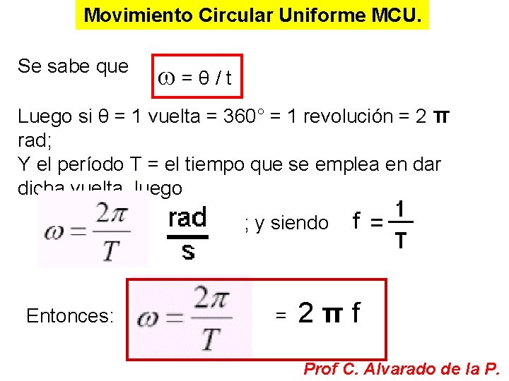 Movimiento Circular Uniforme MCU. Se sabe que ω=θ/t Luego si θ = 1 vuelta