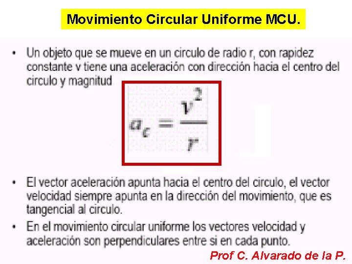 Movimiento Circular Uniforme MCU. Prof C. Alvarado de la P. 