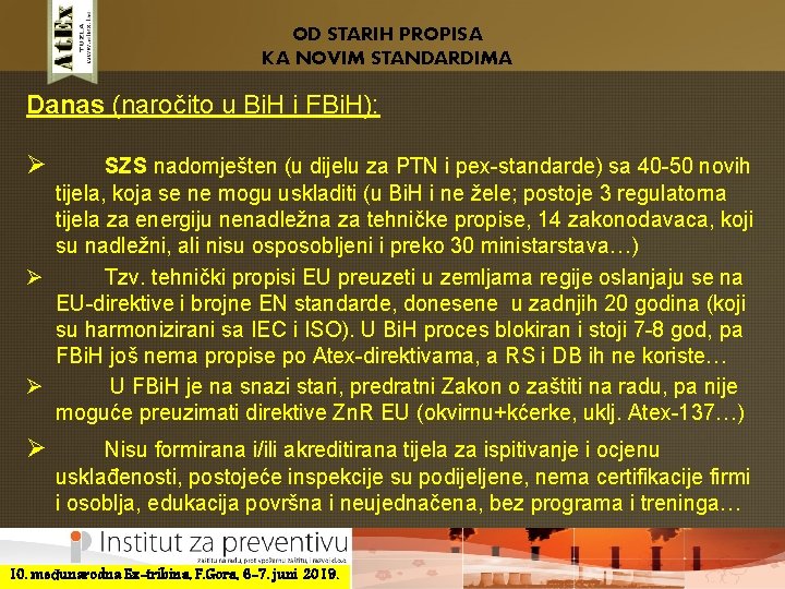 OD STARIH PROPISA KA NOVIM STANDARDIMA Danas (naročito u Bi. H i FBi. H):