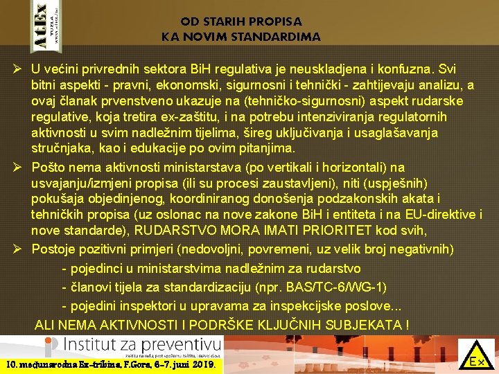 OD STARIH PROPISA KA NOVIM STANDARDIMA Ø U većini privrednih sektora Bi. H regulativa