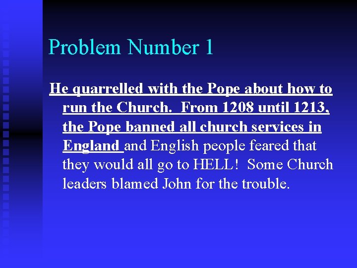 Problem Number 1 He quarrelled with the Pope about how to run the Church.