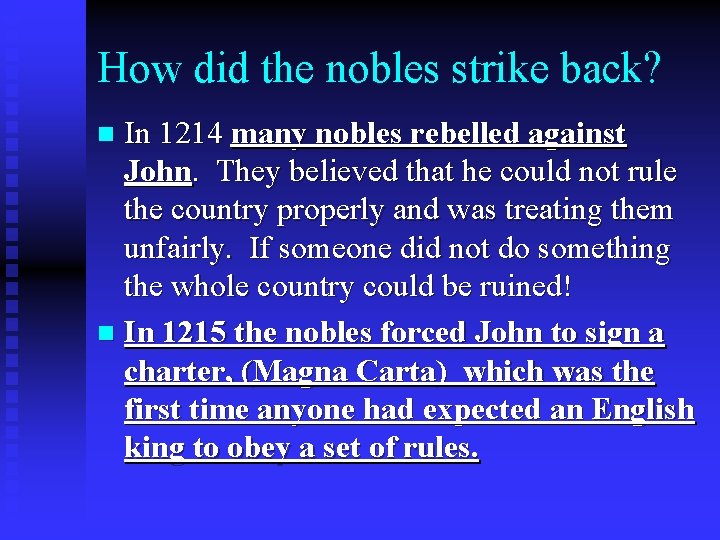 How did the nobles strike back? In 1214 many nobles rebelled against John. They