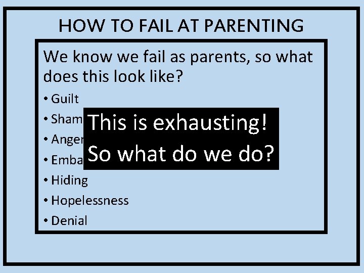 HOW TO FAIL AT PARENTING We know we fail as parents, so what does