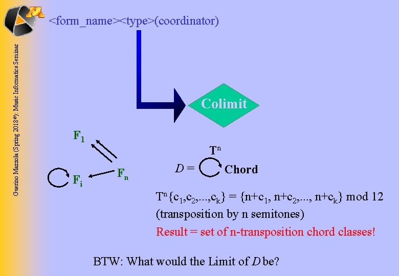 Guerino Mazzola (Spring 2018 ©): Music Informatics Seminar <form_name><type>(coordinator) Colimit F 1 Fi Tn