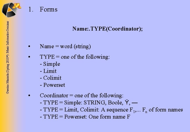 Guerino Mazzola (Spring 2018 ©): Music Informatics Seminar 1. Forms Name: . TYPE(Coordinator); •