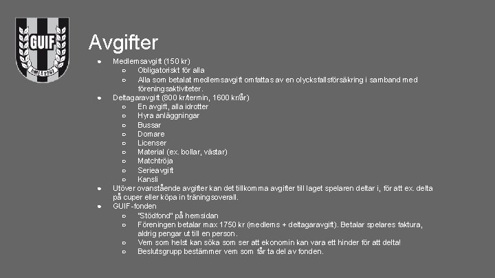 Avgifter ● ● Medlemsavgift (150 kr) ○ Obligatoriskt för alla ○ Alla som betalat