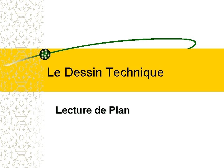 Le Dessin Technique Lecture de Plan 