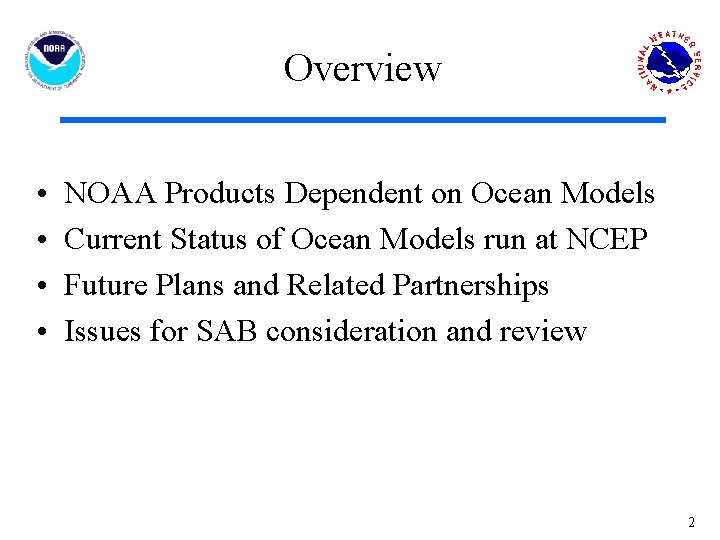 Overview • • NOAA Products Dependent on Ocean Models Current Status of Ocean Models