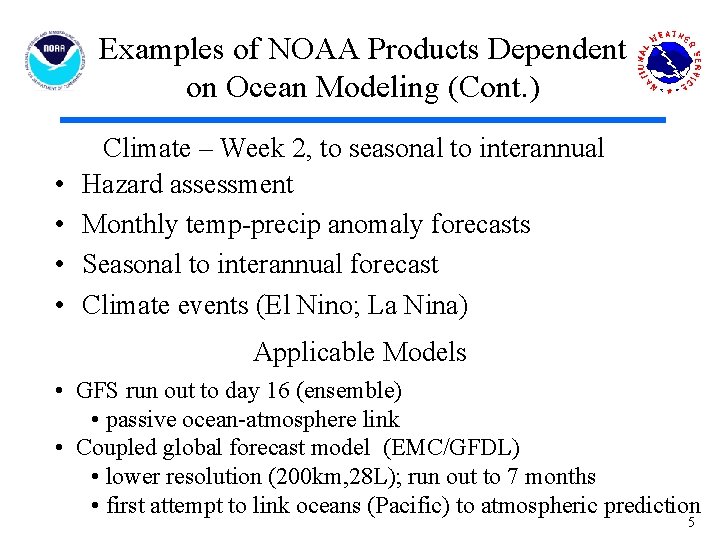 Examples of NOAA Products Dependent on Ocean Modeling (Cont. ) • • Climate –