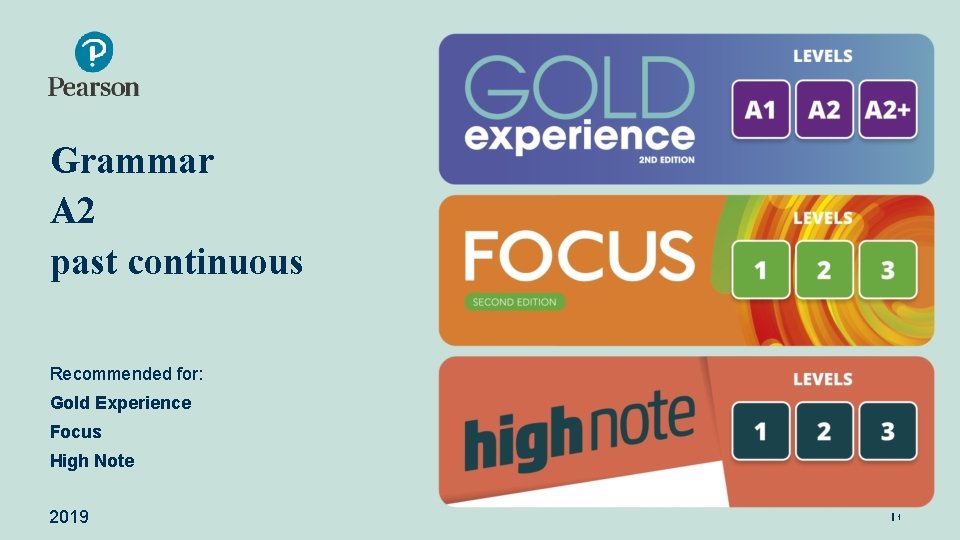Grammar A 2 past continuous Recommended for: Gold Experience Focus High Note 2019 1