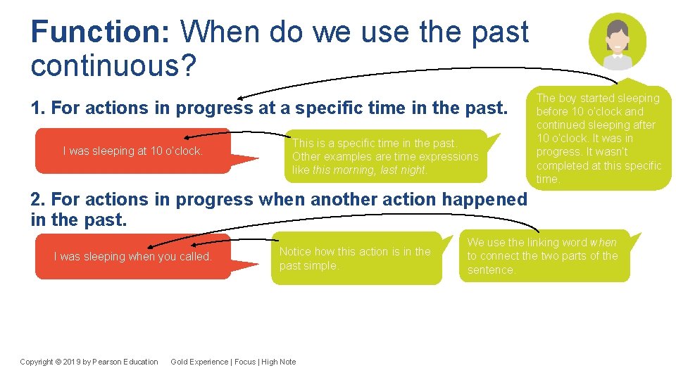 Function: When do we use the past continuous? 1. For actions in progress at