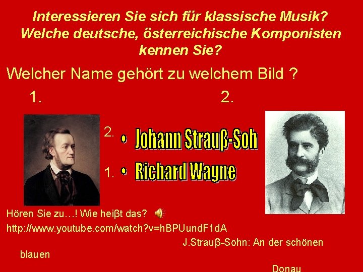 Interessieren Sie sich für klassische Musik? Welche deutsche, österreichische Komponisten kennen Sie? Welcher Name