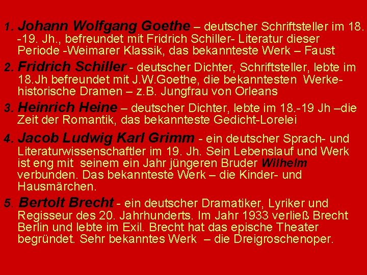 1. Johann Wolfgang Goethe – deutscher Schriftsteller im 18. -19. Jh. , befreundet mit