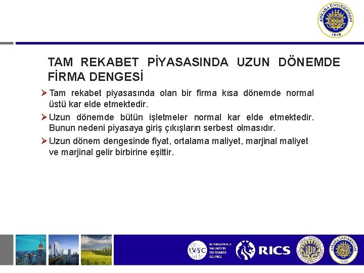 TAM REKABET PİYASASINDA UZUN DÖNEMDE FİRMA DENGESİ Tam rekabet piyasasında olan bir firma kısa