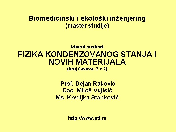 Biomedicinski i ekološki inženjering (master studije) izborni predmet FIZIKA KONDENZOVANOG STANJA I NOVIH MATERIJALA