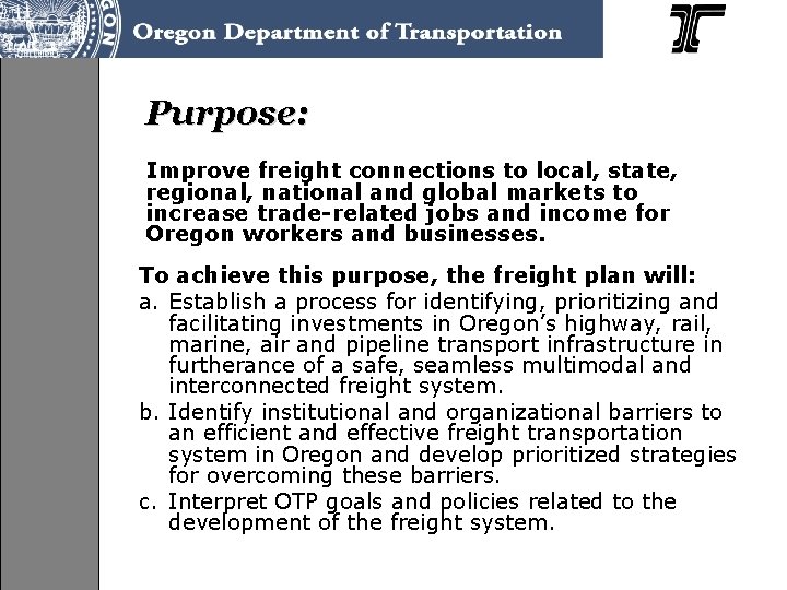 Purpose: Improve freight connections to local, state, regional, national and global markets to increase