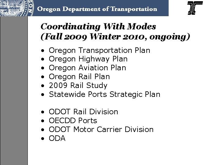 Coordinating With Modes (Fall 2009 Winter 2010, ongoing) • • • Oregon Transportation Plan