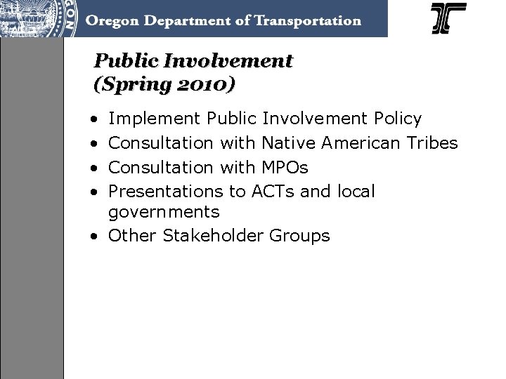Public Involvement (Spring 2010) • • Implement Public Involvement Policy Consultation with Native American