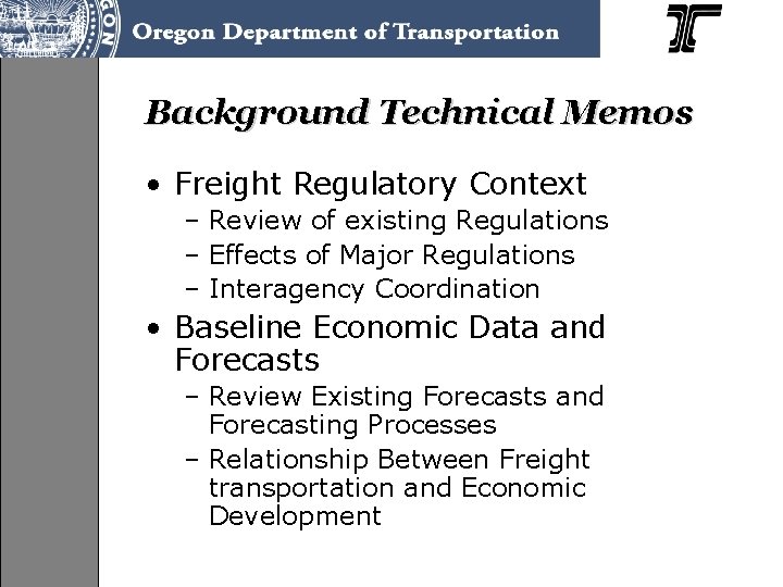 Background Technical Memos • Freight Regulatory Context – Review of existing Regulations – Effects