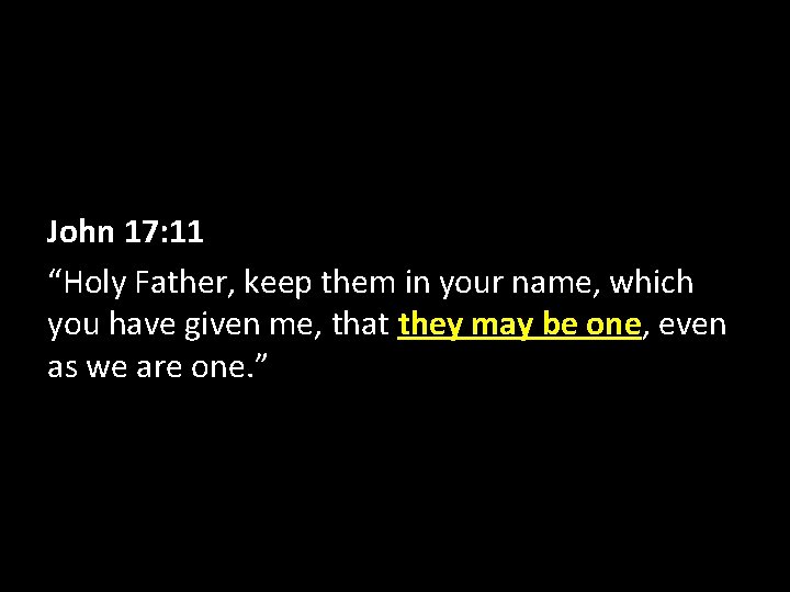 John 17: 11 “Holy Father, keep them in your name, which you have given