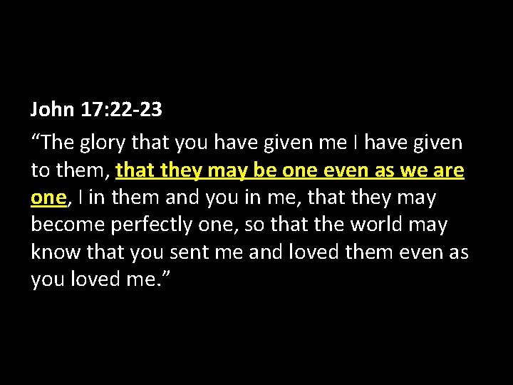 John 17: 22 -23 “The glory that you have given me I have given