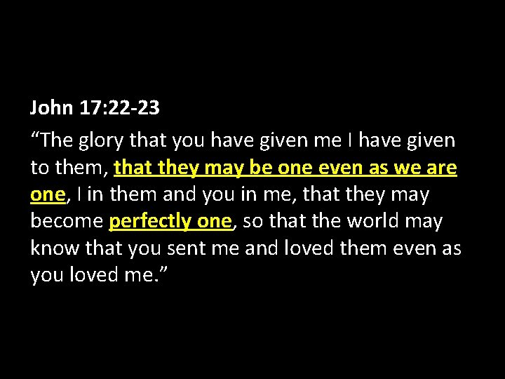 John 17: 22 -23 “The glory that you have given me I have given