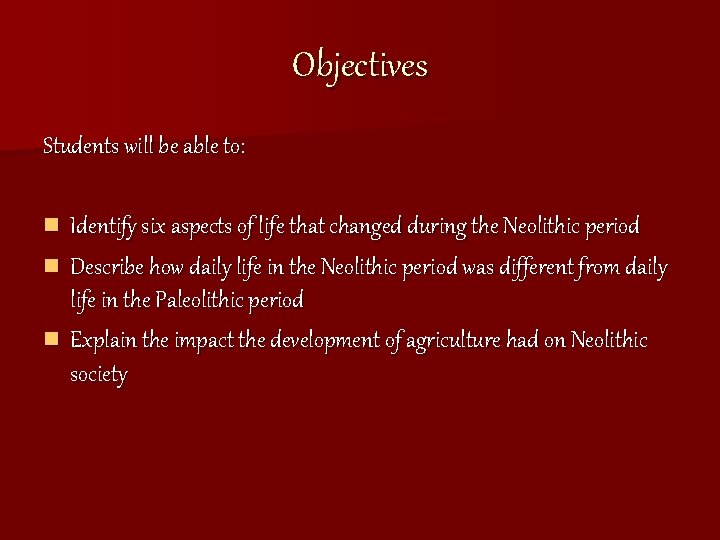 Objectives Students will be able to: n Identify six aspects of life that changed