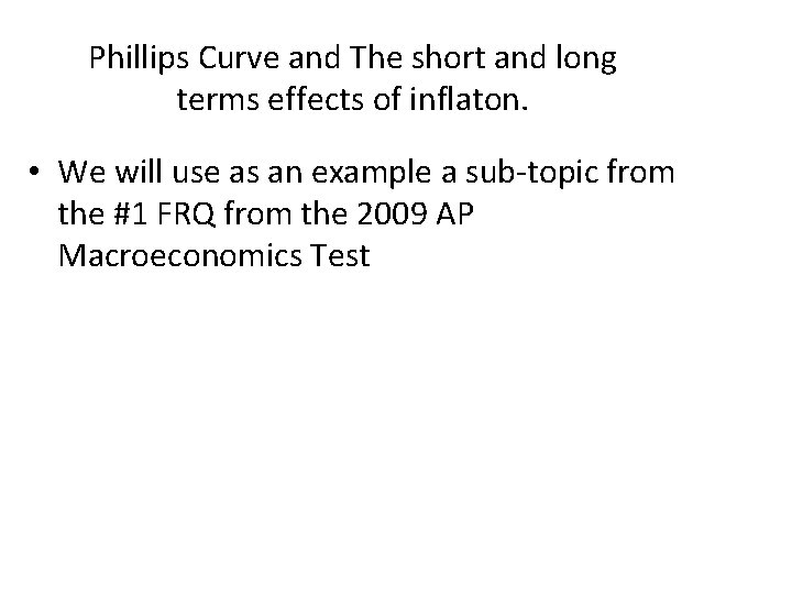 Phillips Curve and The short and long terms effects of inflaton. • We will