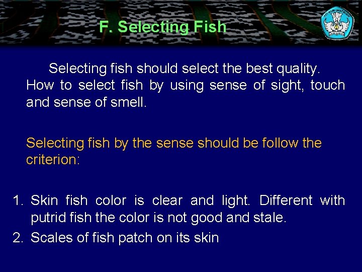 F. Selecting Fish Selecting fish should select the best quality. How to select fish