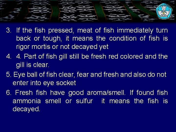 3. If the fish pressed, meat of fish immediately turn back or tough, it